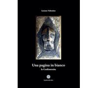 Libri Luciano Valentino - Una Pagina In Bianco. La Confraternita