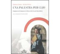 Una palestra per Clio. Insegnare ad insegnare la storia nella Scuola secondaria