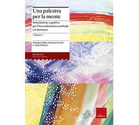 Una palestra per la mente. Stimolazione cognitiva per l'invecchiamento cerebrale e le demenze