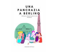Una Pancrazia a Berlino: Resoconto tragicomico di un Erasmus indimenticabile