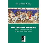 Una pandemia medievale. Regno di Napoli e Principato Ultra tra Peste Nera e Crisi del Trecento