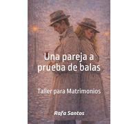 Una pareja a prueba de balas: Taller para matrimonios