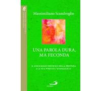 Una parola dura, ma feconda. Il linguaggio difficile della profezia e la sua portata «evangelica»