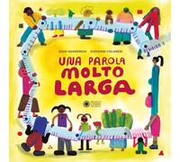 Una parola molto larga. Ediz. a colori - Quarenghi Giusi