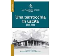 Una parrocchia in uscita. San Francesco d'Assisi. Latina 1969-2021