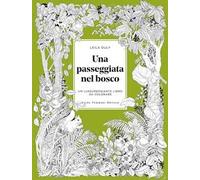 Una passeggiata nel bosco. Un lussureggiante libro da colorare