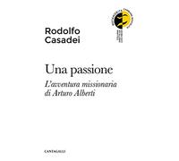 Una passione. L'avventura missionaria di Arturo Alberti