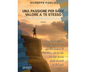 Una passione per dare valore a Te stesso: Lo Sport : benessere fisico e mentale