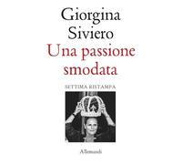 Una passione smodata - Siviero Giorgina