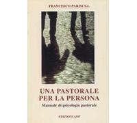 Una pastorale per la persona. Manuale di psicologia pastorale