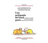 Una pedagogia del buon gusto. Esperienze e progetti dei servizi educativi per l'infanzia del Comune di Pistoia