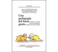 Una pedagogia del buon gusto. Esperienze e progetti dei servizi educativi per l'infanzia del Comune di Pistoia