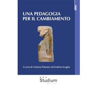 9788838253003 Una pedagogia per il cambiamento - Evelina Scaglia,Andrea Potestio