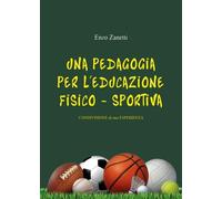 Una pedagogia per l’educazione Fisico - Sportiva. Condivisione di un’esperienza