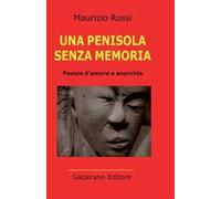 Una penisola senza memoria. Poesie d'amore e anarchia