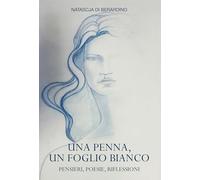 Una penna, un foglio bianco. Pensieri, poesie, riflessioni