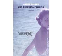 Una perfetta felicità [Paperback] [Jan 15, 2015] Salter, James and Bagnoli, K.