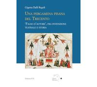 Una pergamena pisana del Trecento. «Falso d'autore», fra invenzione teatrale e storia