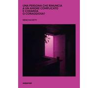 Una persona che rinuncia a un amore complicato è codarda o coraggiosa?