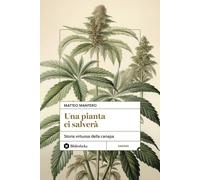 Una pianta ci salverà. Storia virtuosa della canapa - 2025 - Bibl