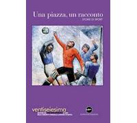 Una piazza, un racconto 2024. Storie di sport
