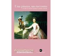 Una piazza, un racconto. Storie di amori diversi e diversi amori