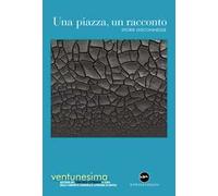 Una piazza, un racconto. Storie disconnesse