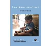 Una piazza, un racconto. Storie italiane