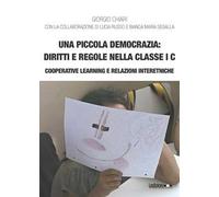Una piccola democrazia: diritti e regole nella classe I C. Cooperative learning e relazioni interetniche