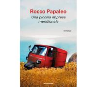 Una piccola impresa meridionale - Papaleo Rocco