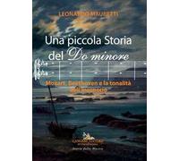 Una piccola storia del Do minore. Mozart, Beethoven e la tonalità dell'inconscio