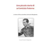 Una piccola storia di un'amicizia fraterna. Le lettere di Rocco Scotellaro ad Antonio Mangiamele