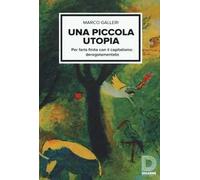 Una piccola utopia. Per farla finita con il capitalismo deregolamentato