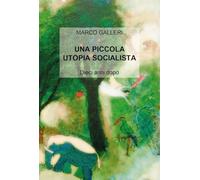 Una piccola utopia socialista. Dieci anni dopo