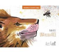 Una piccola voce. Ediz. illustrata