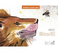 Una piccola voce. Ediz. illustrata