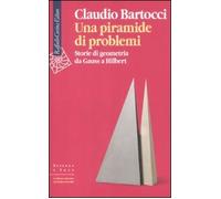 Una piramide di problemi. Storie di geometrie da Gauss a Hilbert