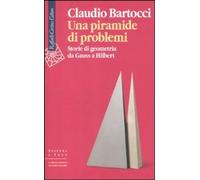 Una piramide di problemi. Storie di geometrie da Gauss a Hilbert