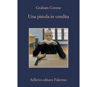 Libri Graham Greene - Una Pistola In Vendita
