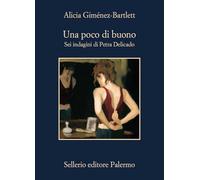 UNA POCO DI BUONO. SEI INDAGINI DI PETRA DELICADO - GIMENEZ-BARTLETT ALICIA -