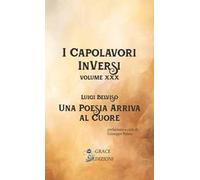 Una poesia arriva al cuore. I Capolavori InVersi. Vol. 30