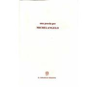Una poesia per Michelangelo di Testi Di Enrica Antonioni E Carlo Di Carlo, 2002