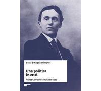 Una politica in crisi. Filippo Corridoni e l'Italia del '900