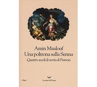 Una poltrona sulla Senna. Quattro secoli di storia di Francia