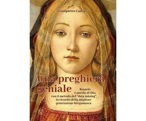 Una preghiera geniale. Rosario e parola di Dio, con il metodo del «data mi...