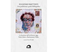 Una preliminare guida bibliografica. La funzione dell’architetto oggi: Paolo Soleri e Buckminster Fuller