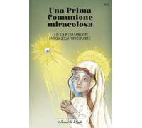 Una Prima Comunione miracolosa. La Beata Imelda Lambertini patrona della Prima Comunione