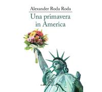 Una primavera in America - Roda Roda Alexander