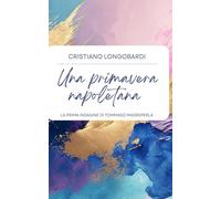 Una primavera napoletana: La prima indagine di Tommaso Madreperla