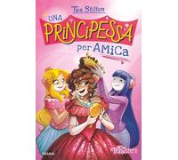 Libri Tea Stilton - Una Principessa Per Amica